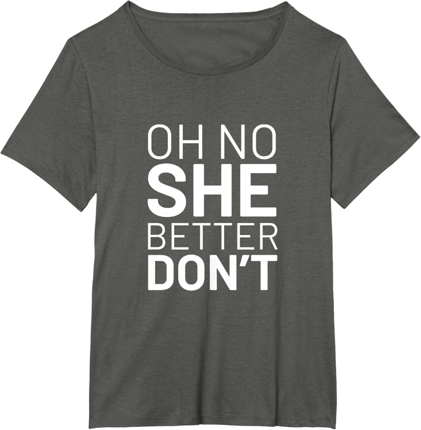 Oh no she better don't T-Shirt