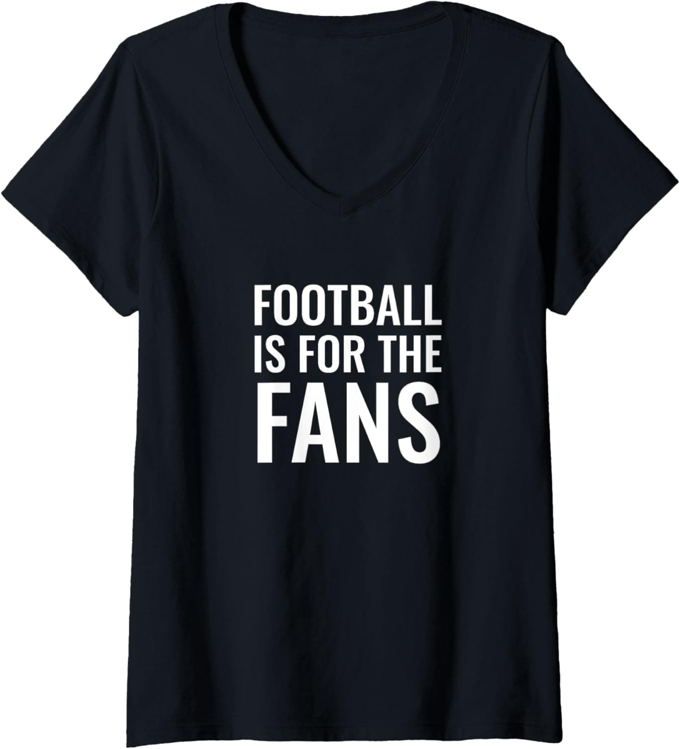 Womens Football is for the fans V-Neck T-Shirt