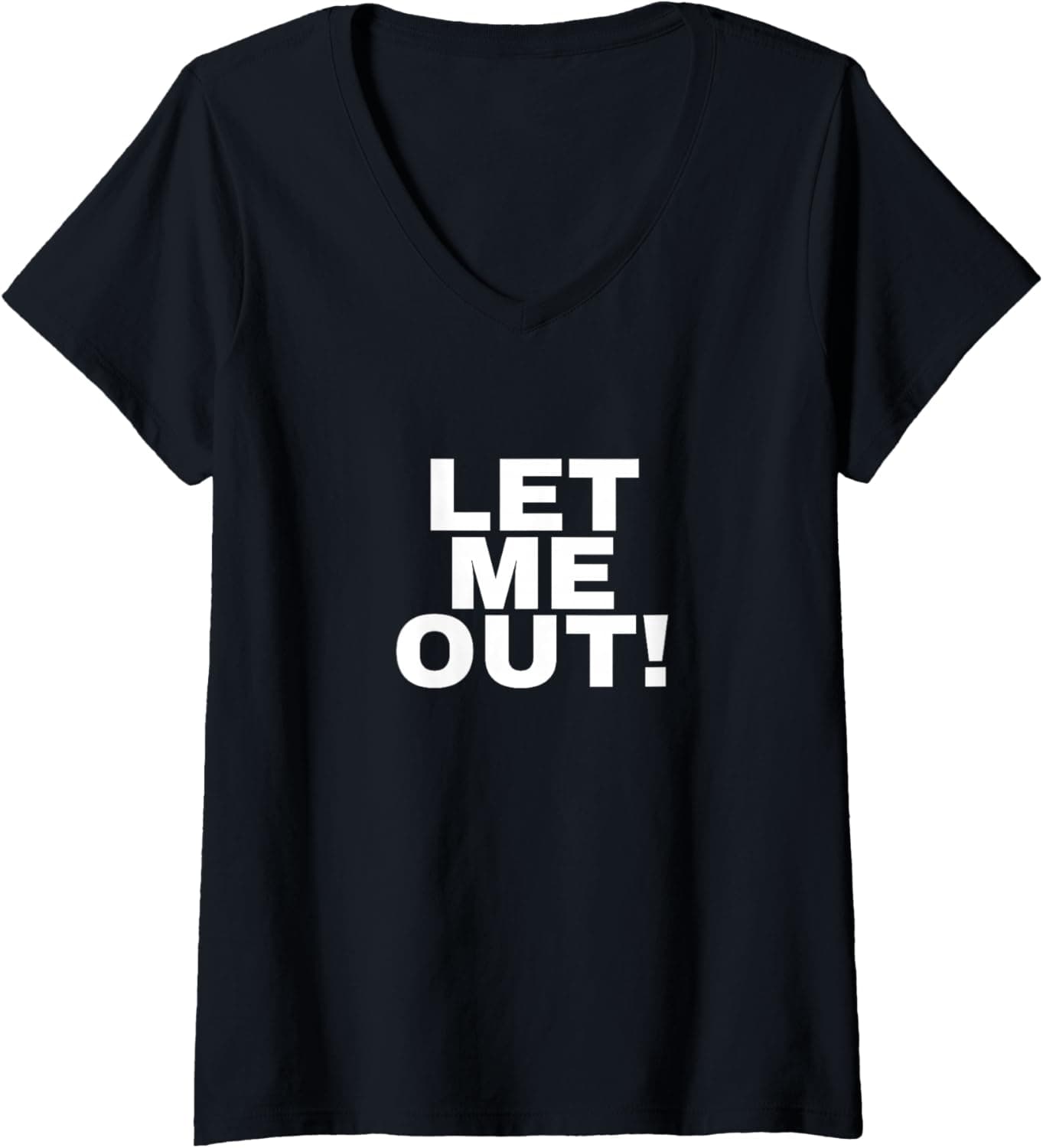 Womens Let me out! V-Neck T-Shirt