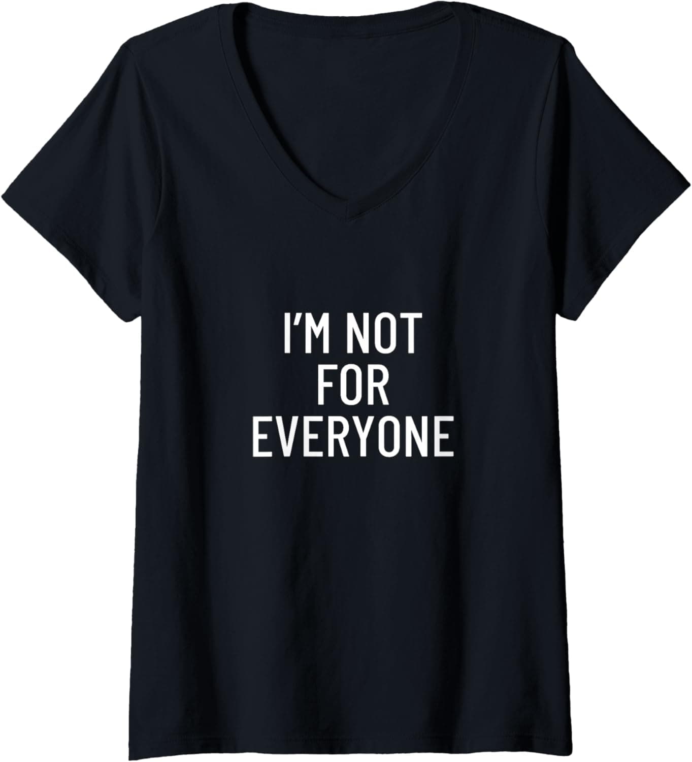 Womens I'm not for everyone V-Neck T-Shirt