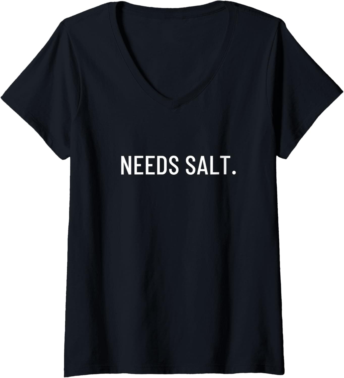 Womens Needs salt. V-Neck T-Shirt