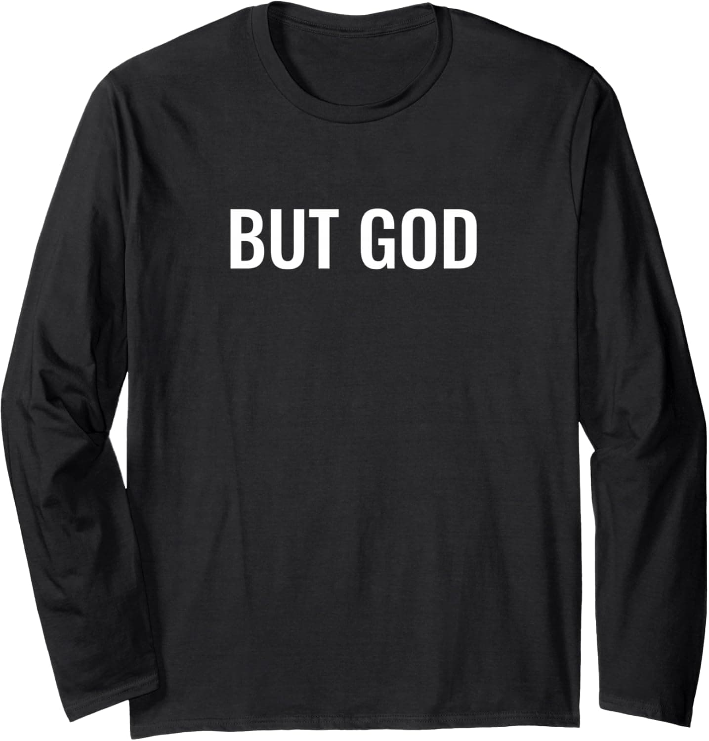 But God Long Sleeve T-Shirt
