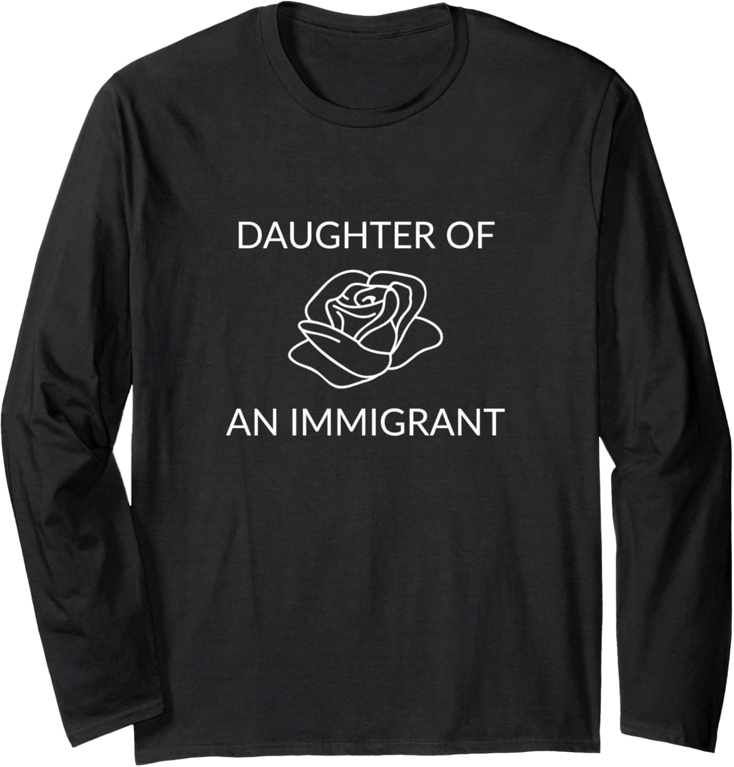 Daughter of an immigrant Long Sleeve T-Shirt