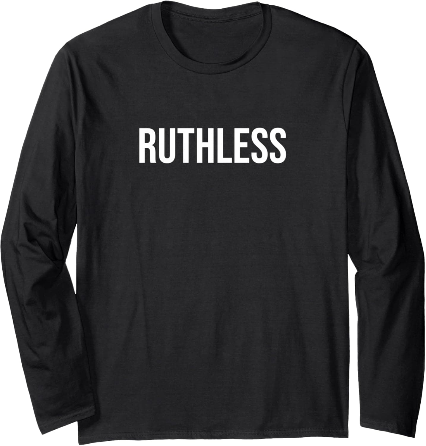 Ruthless Long Sleeve T-Shirt