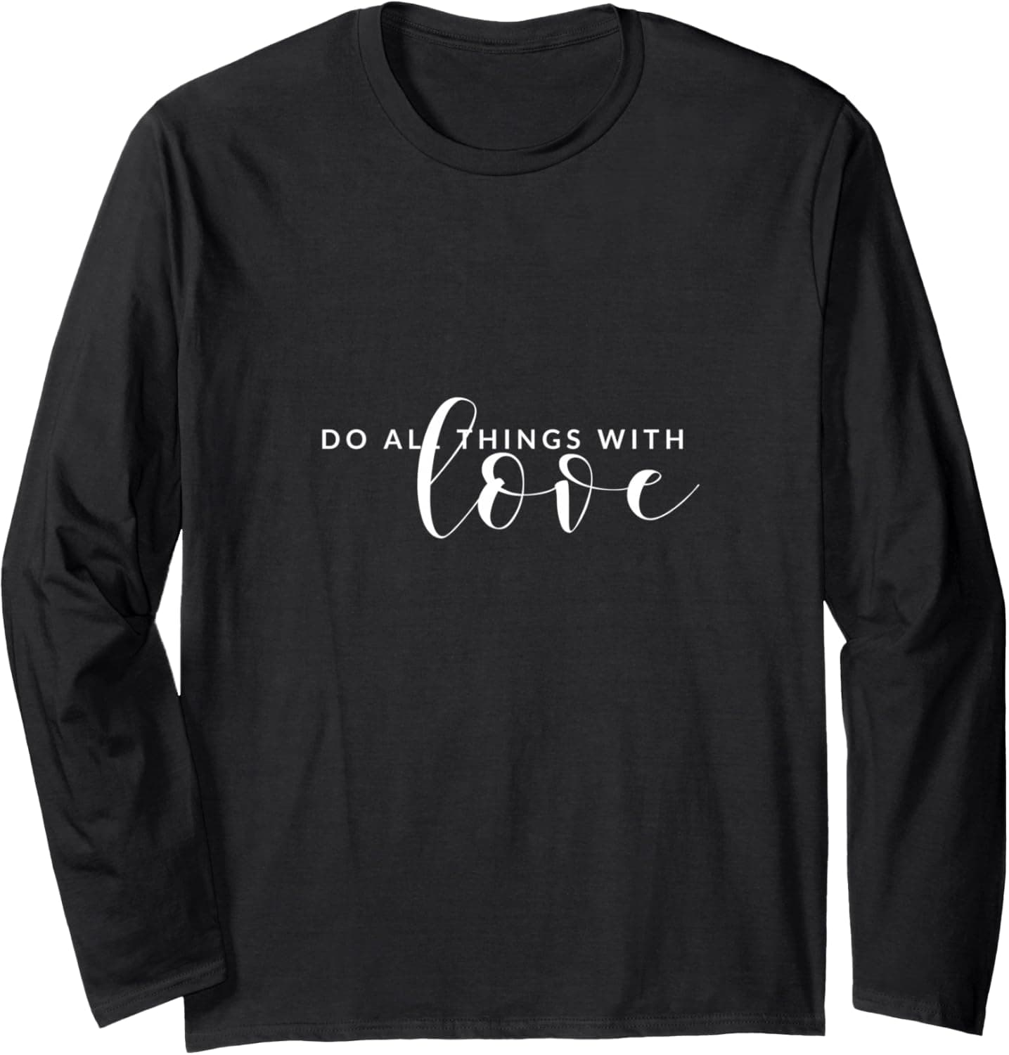 Do all things with love Long Sleeve T-Shirt