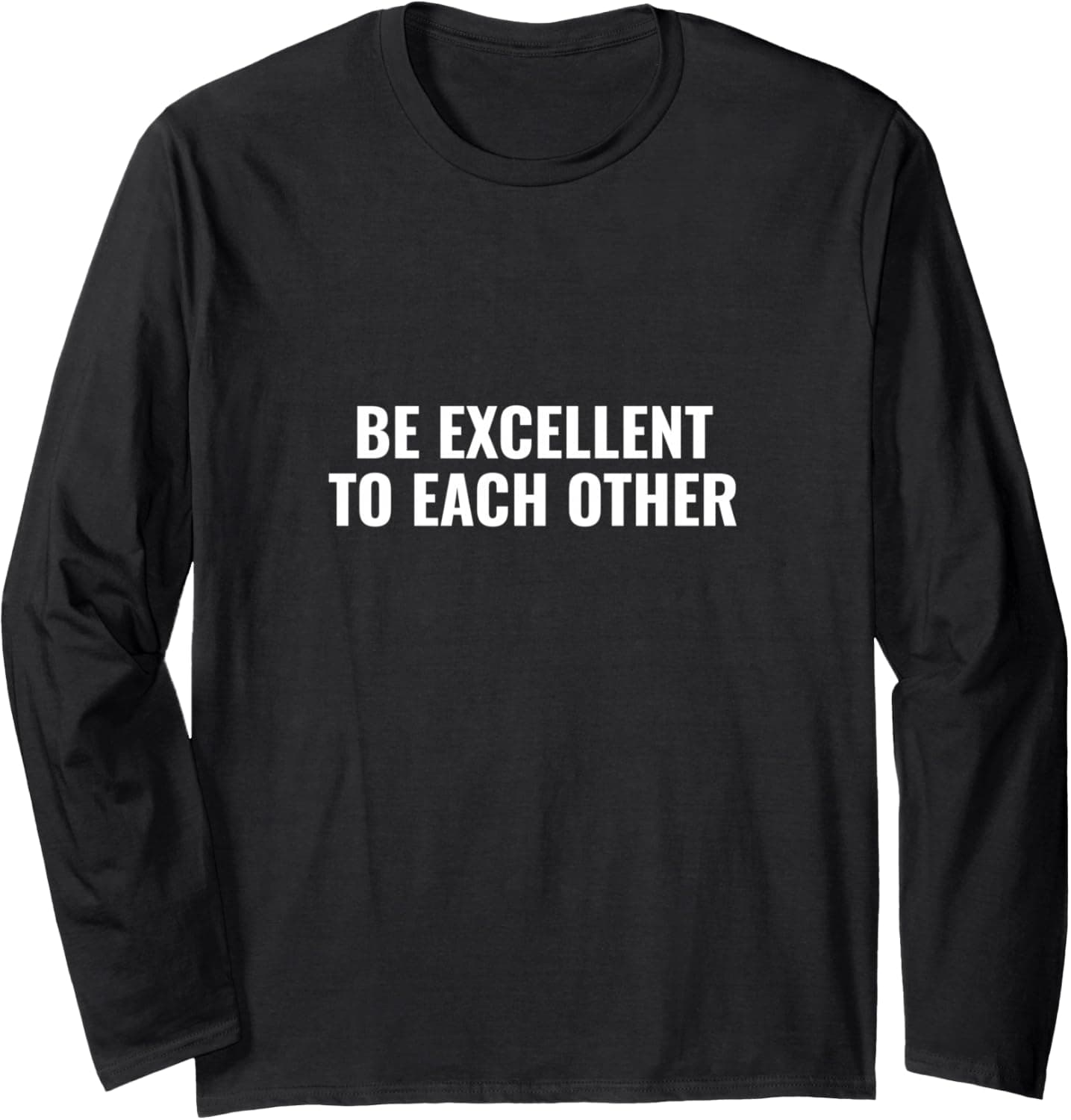 Be excellent to each other Long Sleeve T-Shirt