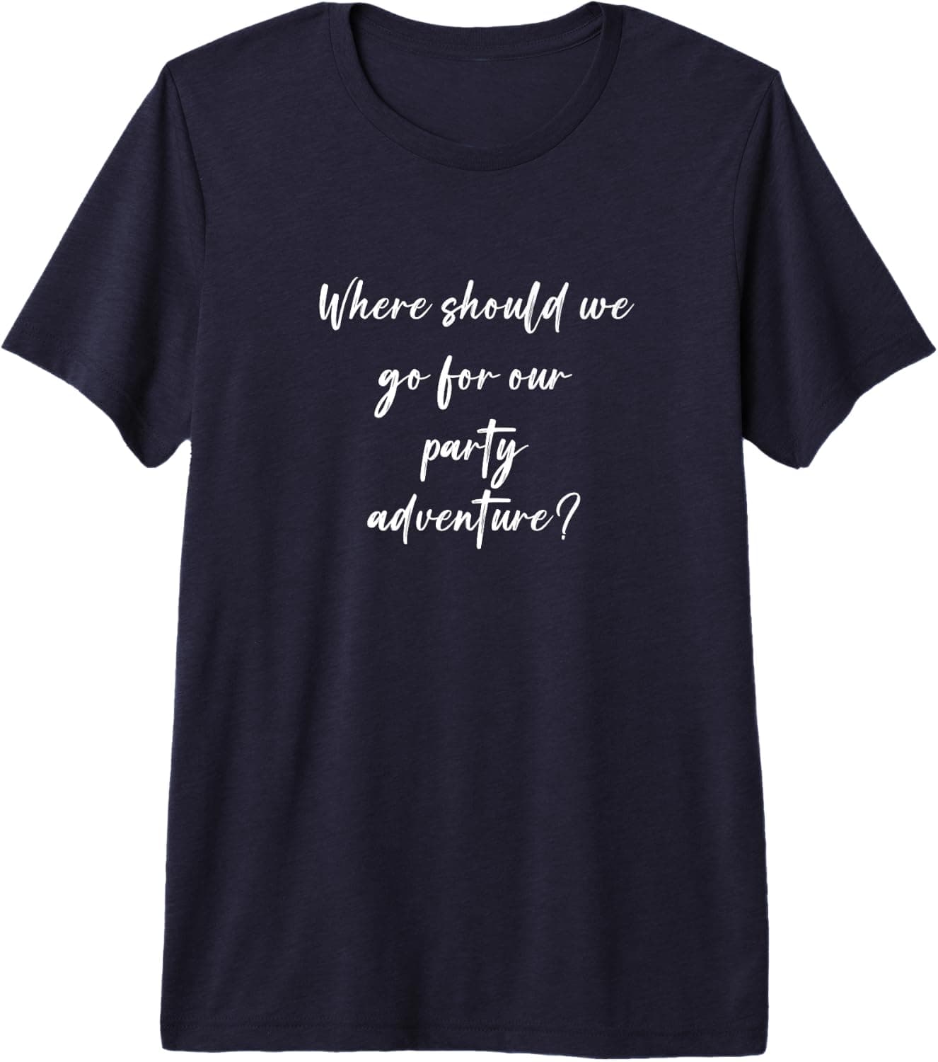 Where should we go for our party adventure? Premium T-Shirt