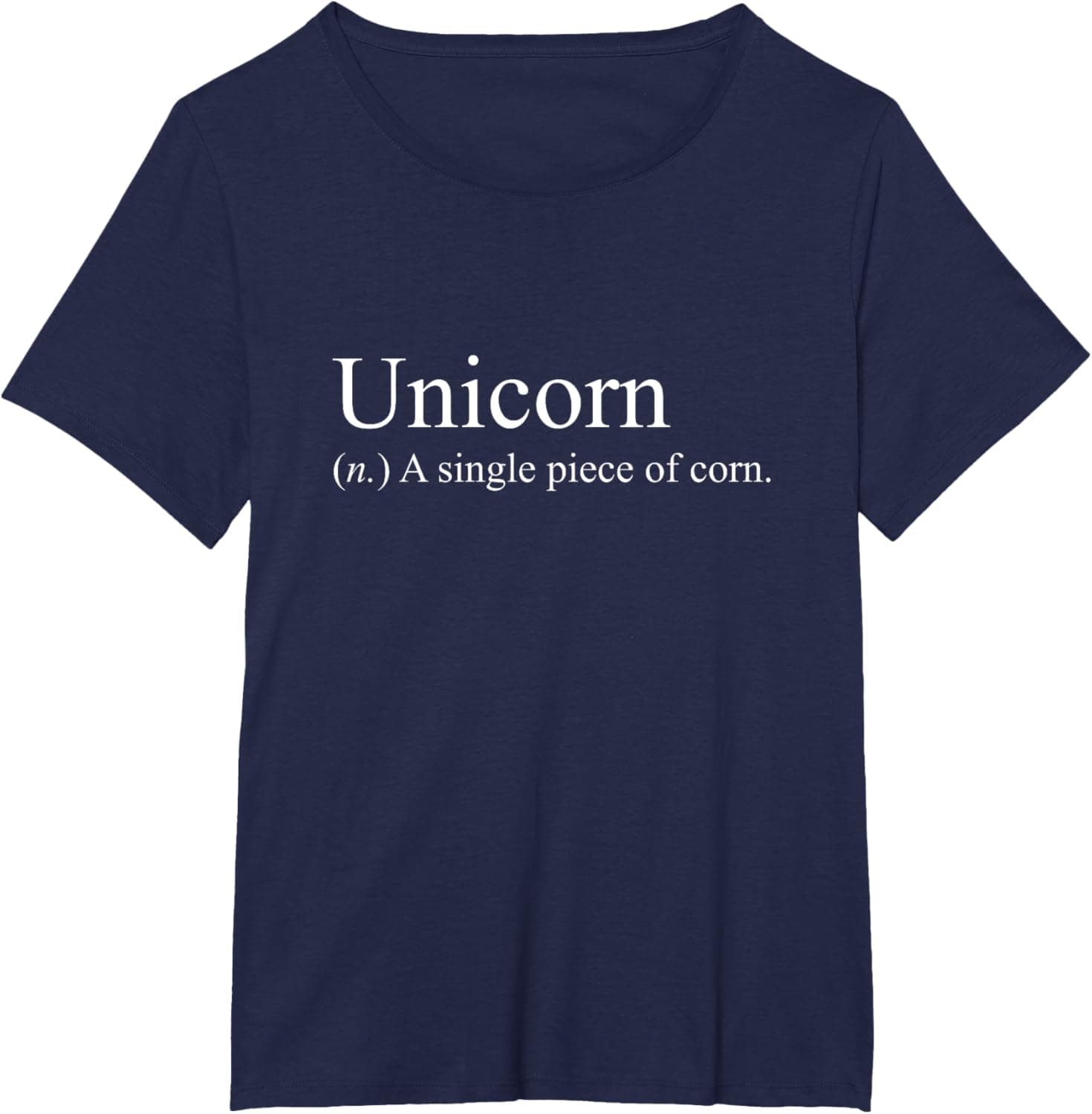 Unicorn (n.) A single piece of corn. T-Shirt