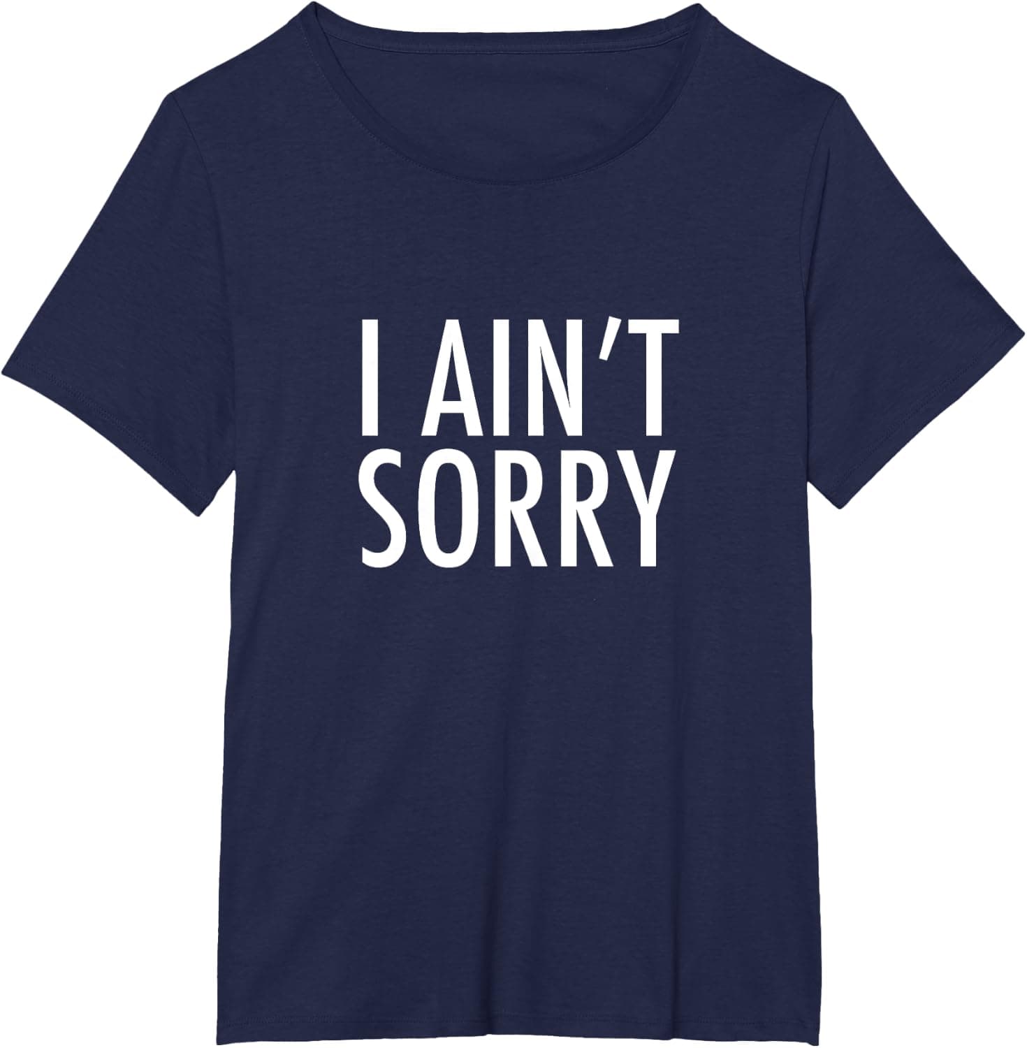 I ain't sorry T-Shirt