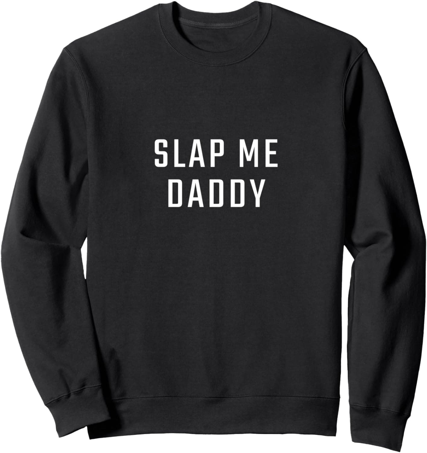 Slap me daddy Sweatshirt