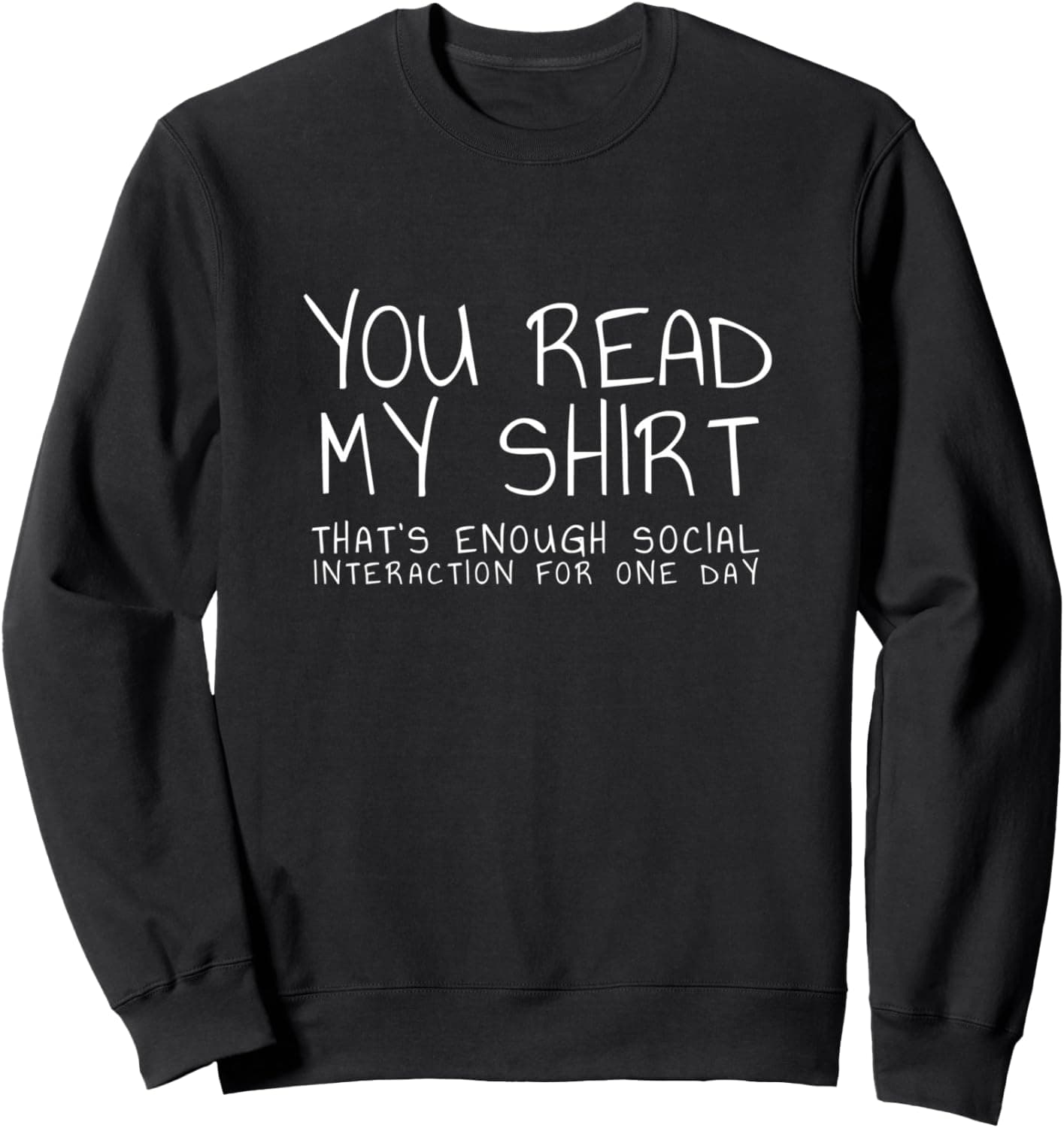 You read my that's enough interaction for one day Sweatshirt