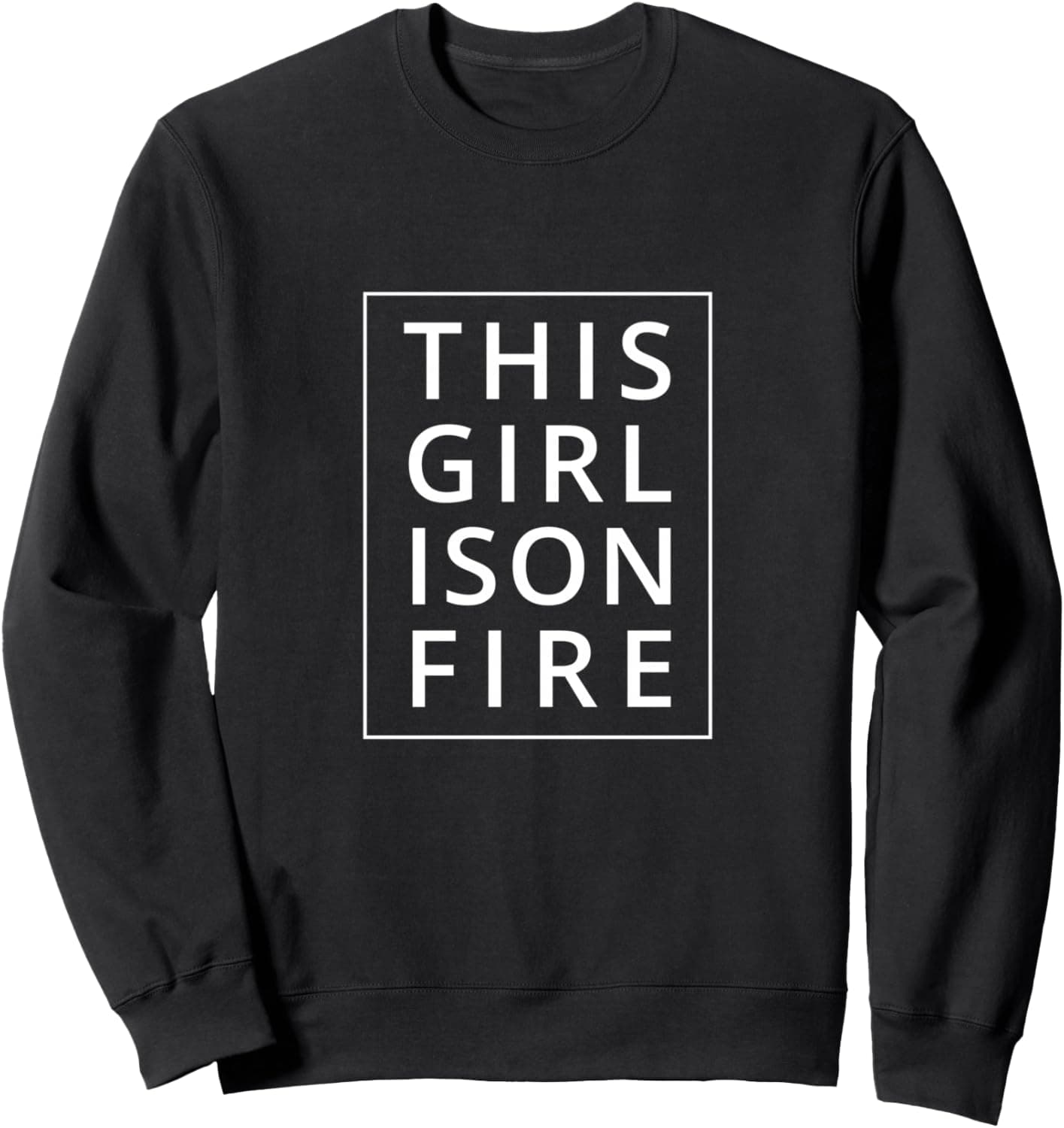 This girl is on fire Sweatshirt