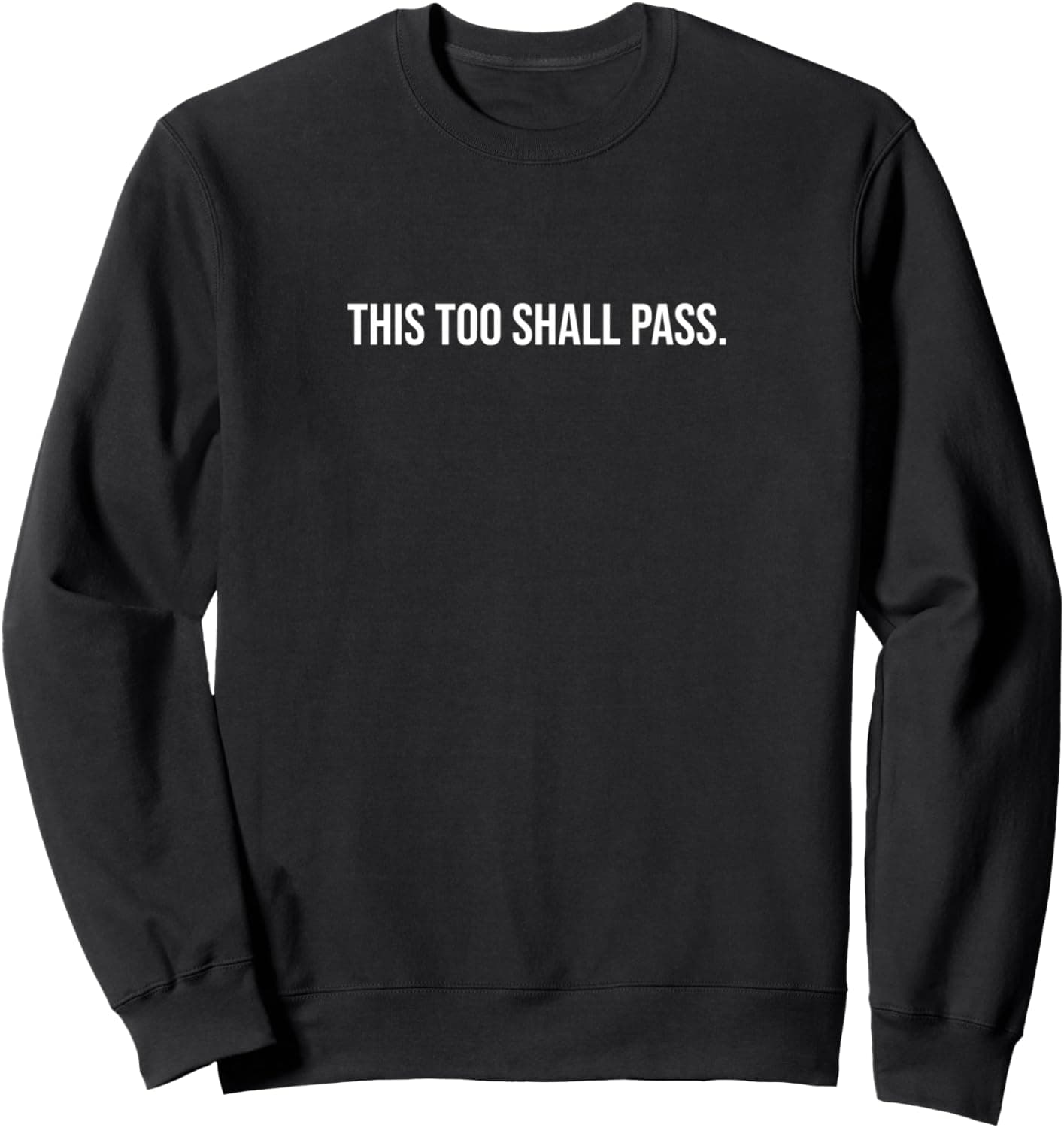 This too shall pass. Sweatshirt