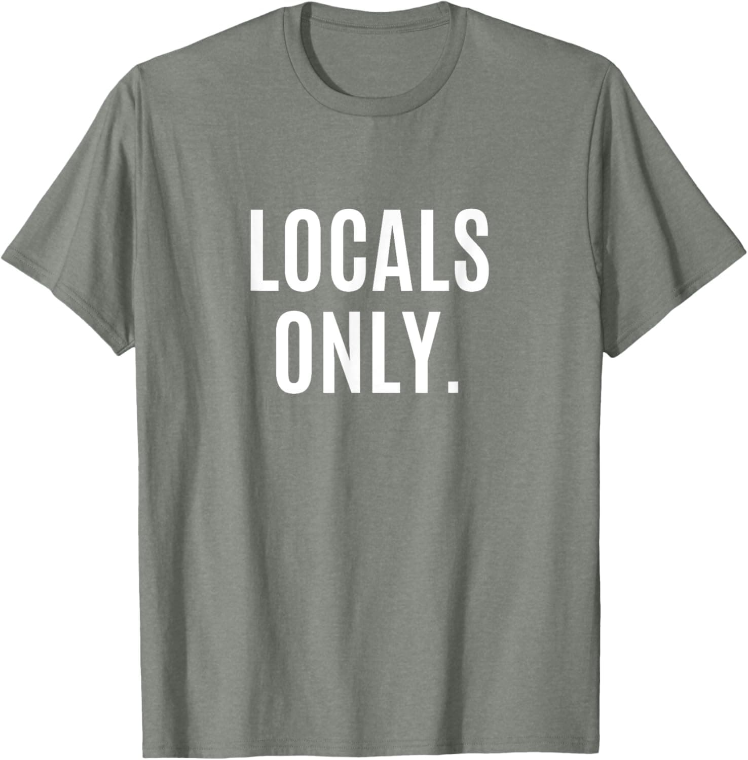 Locals only. T-Shirt
