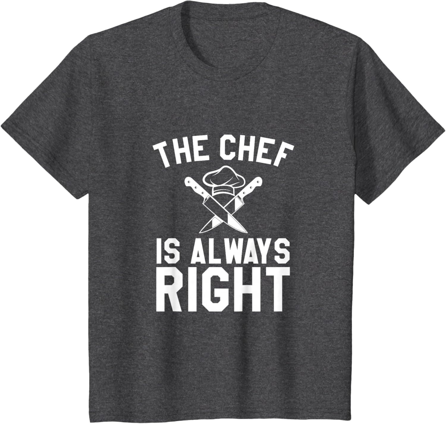 The chef is always right T-Shirt
