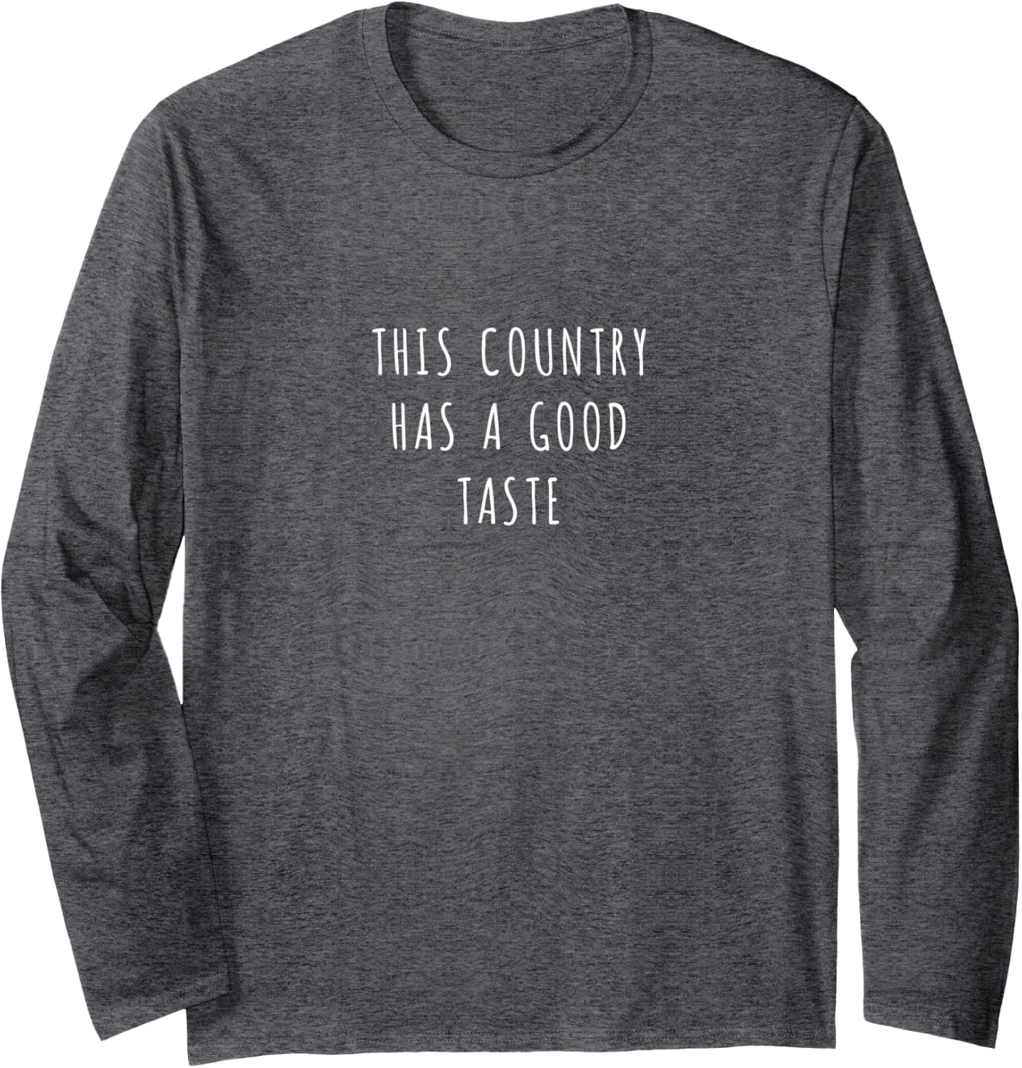 This country has a good taste Long Sleeve T-Shirt