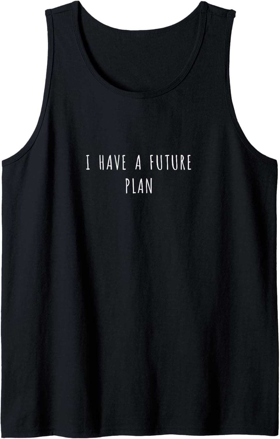 I have a future plan Tank Top