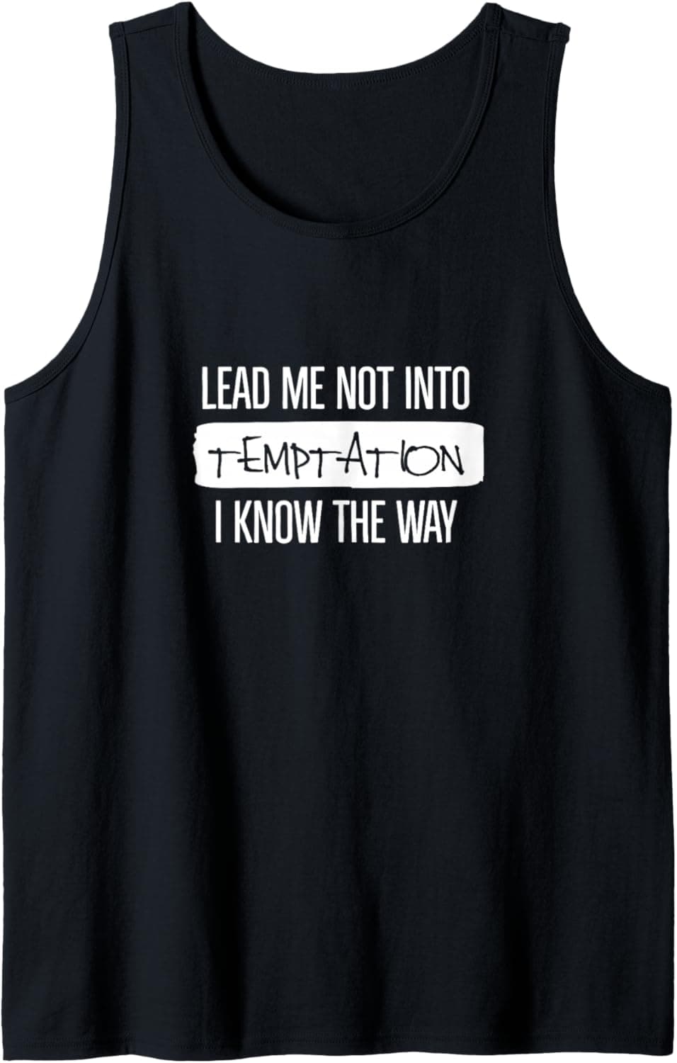 Lead me not into temptation I know the way Tank Top