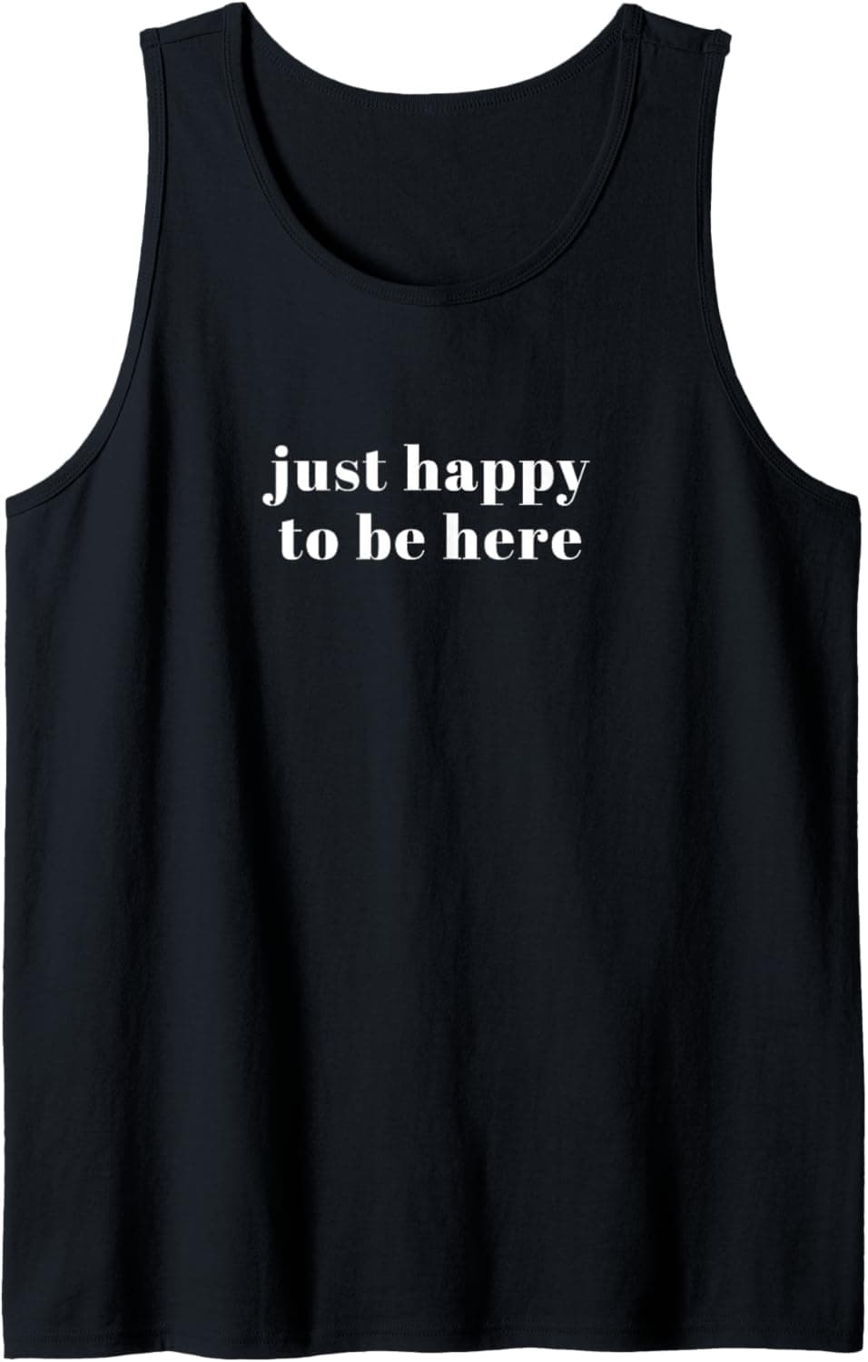 Just happy to be here Tank Top