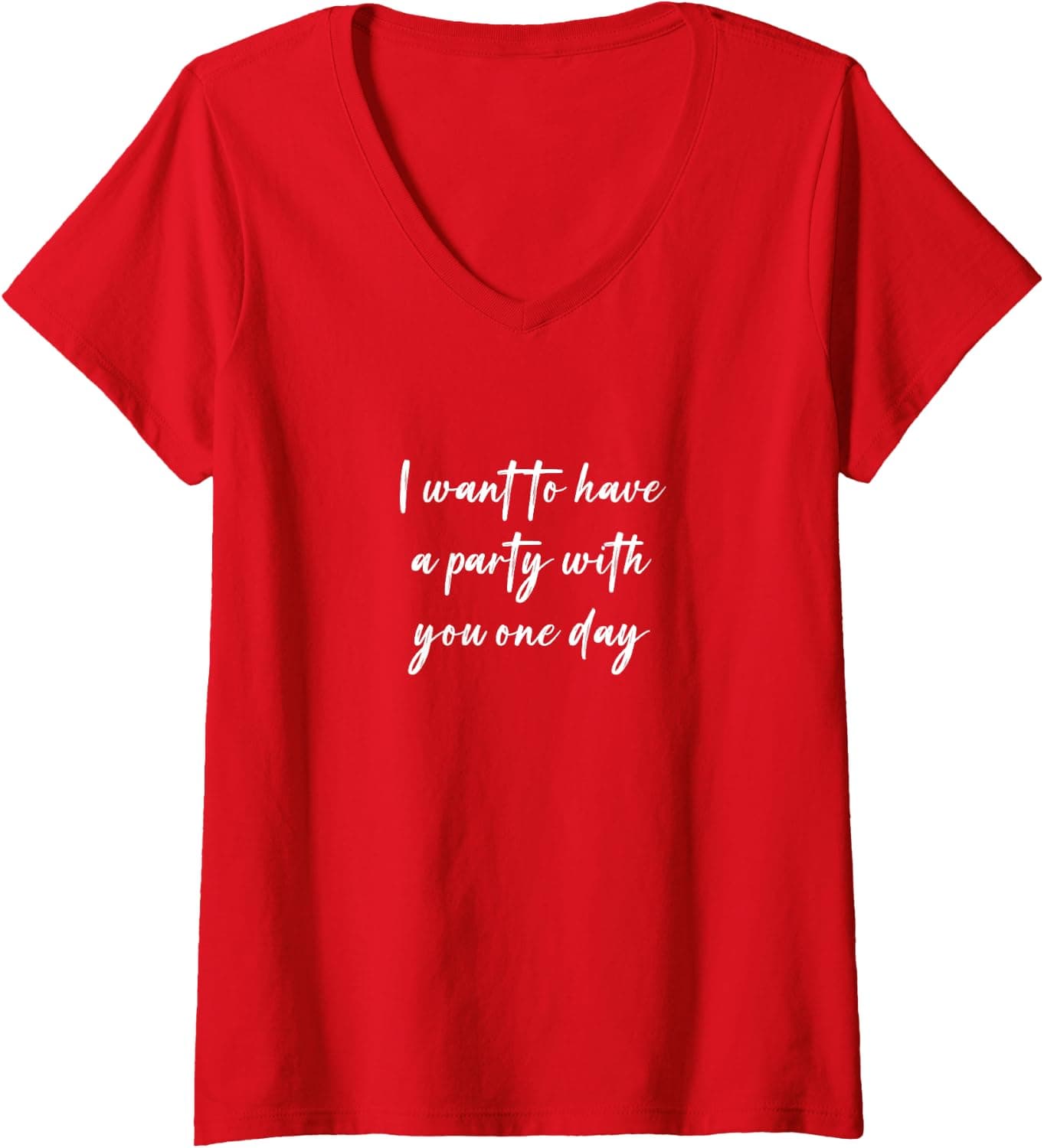 I want to have a party with you one day V-Neck T-Shirt