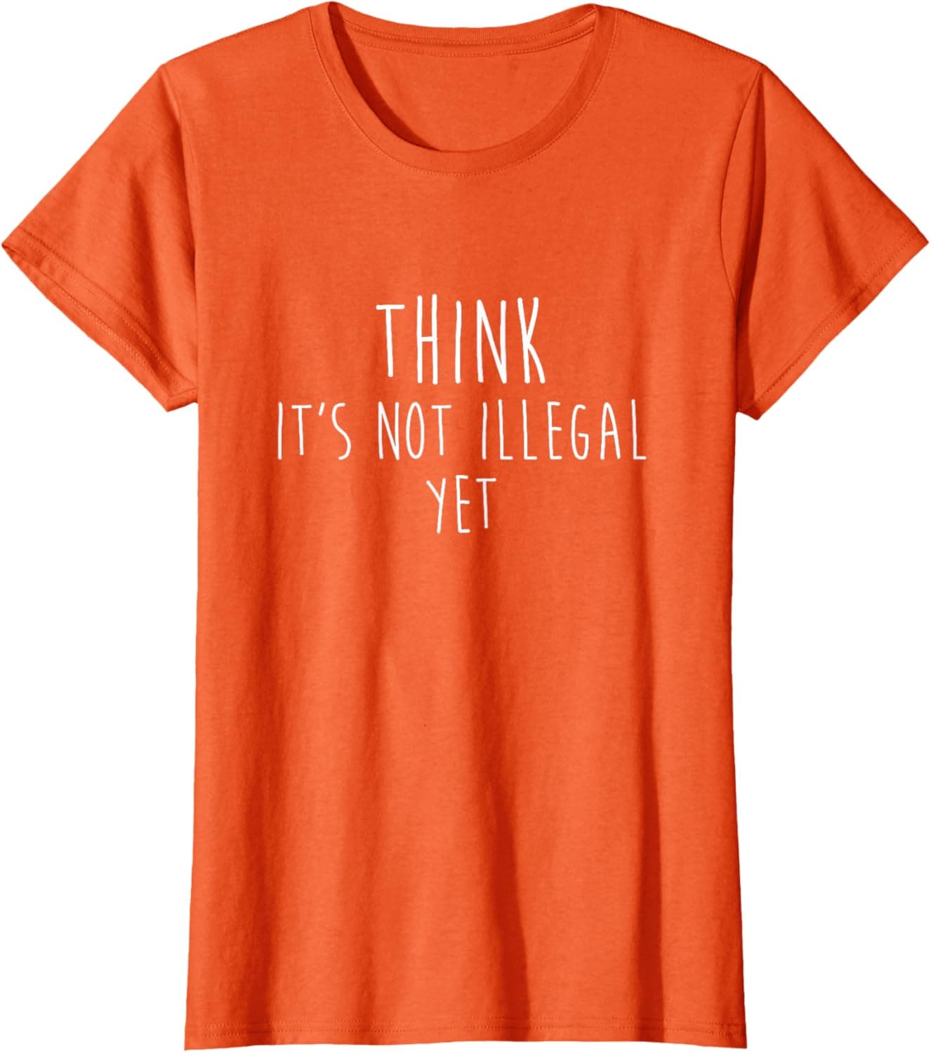 Think it's not illegal yet T-Shirt
