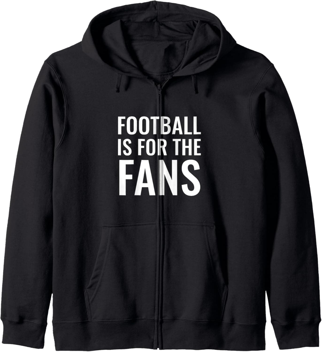 Football is for the fans Zip Hoodie