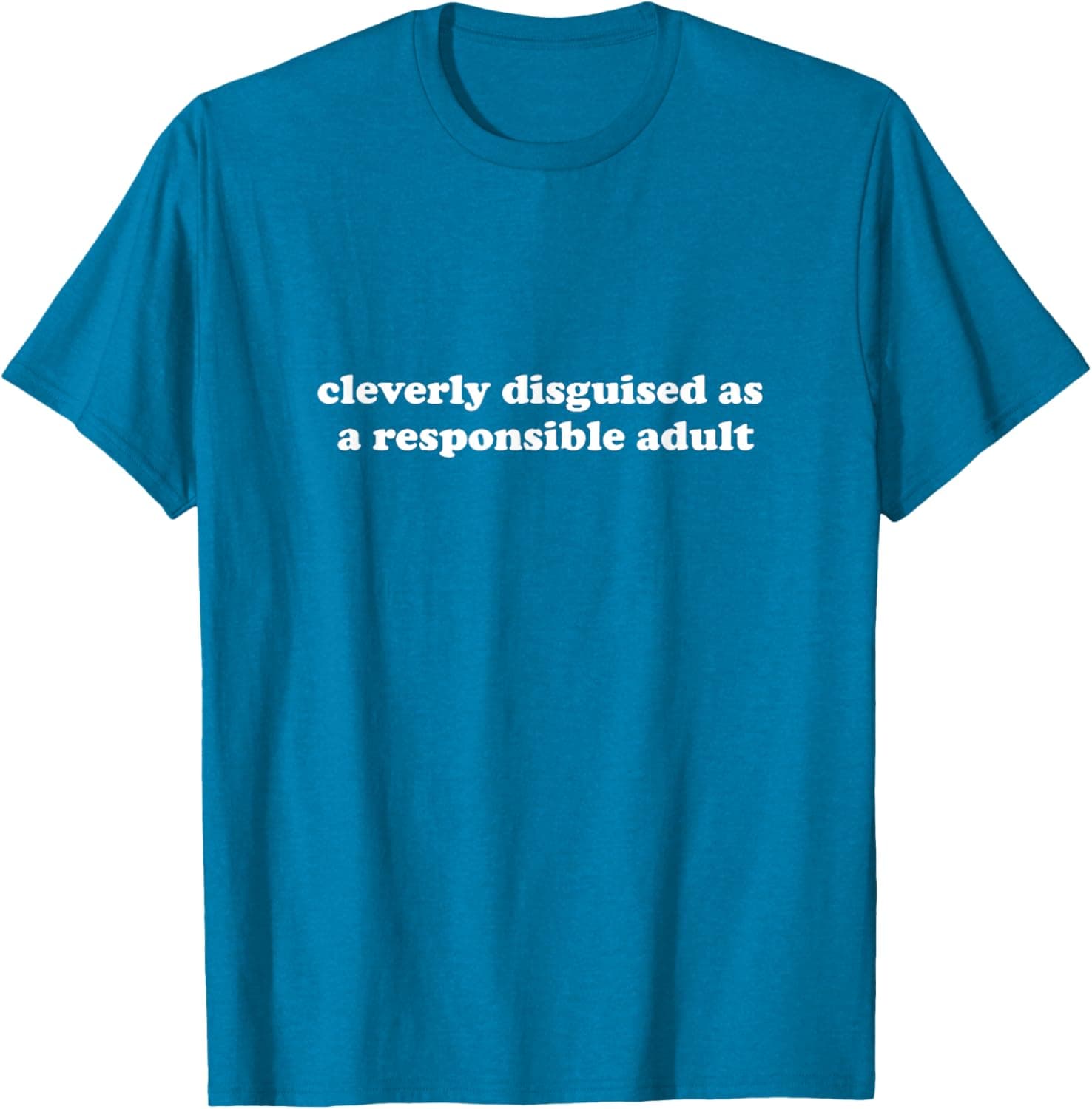 Cleverly disguised as a responsible adult T-Shirt