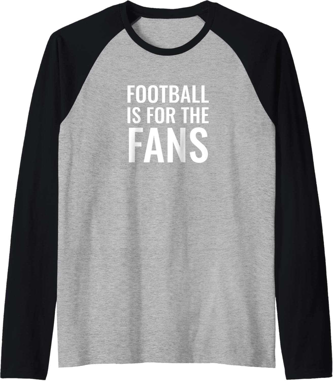Football is for the fans Raglan Baseball Tee