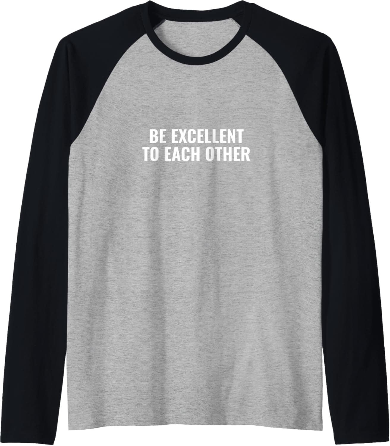 Be excellent to each other Raglan Baseball Tee