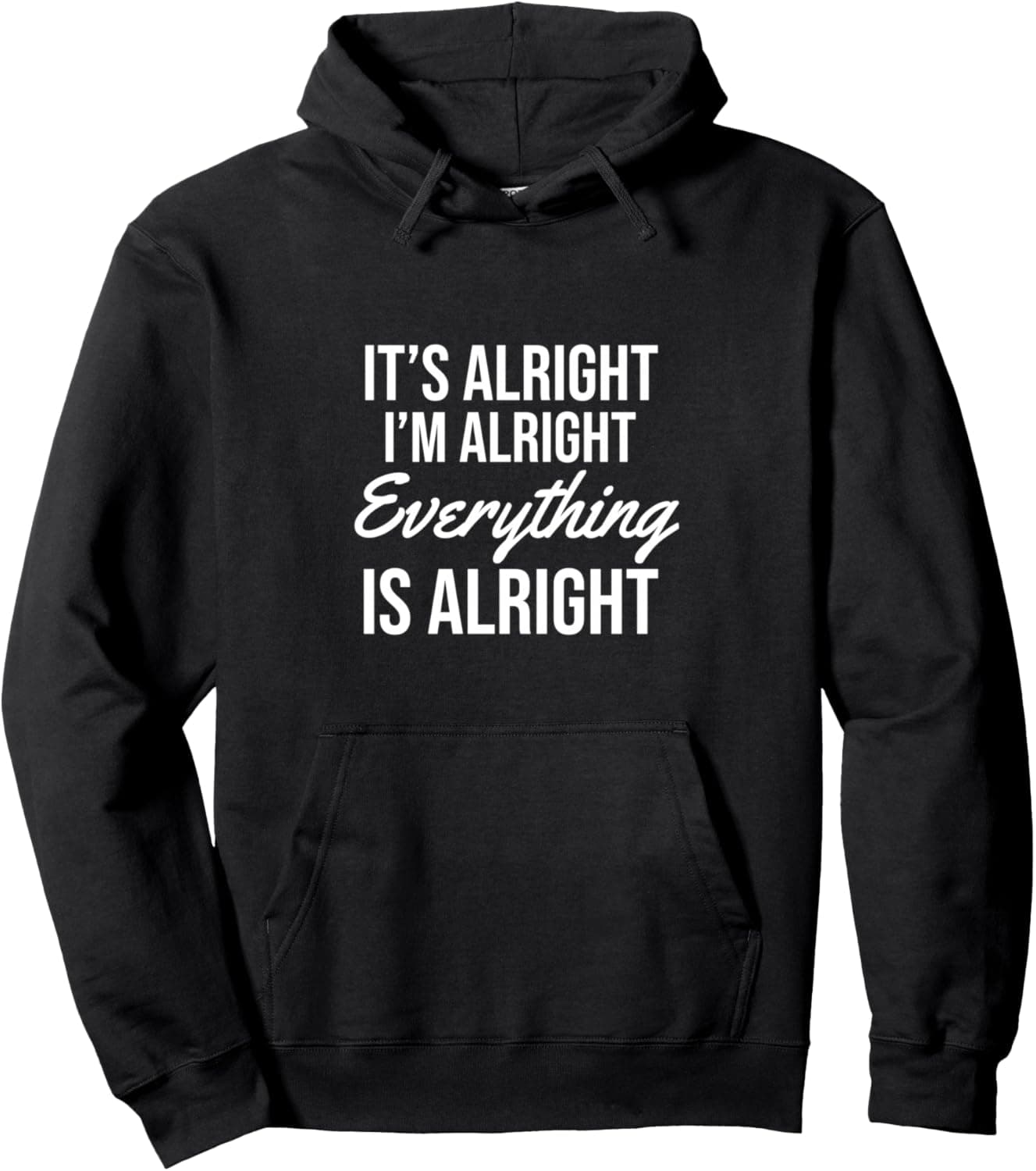 It's alright I'm alright everything is alright Pullover Hoodie