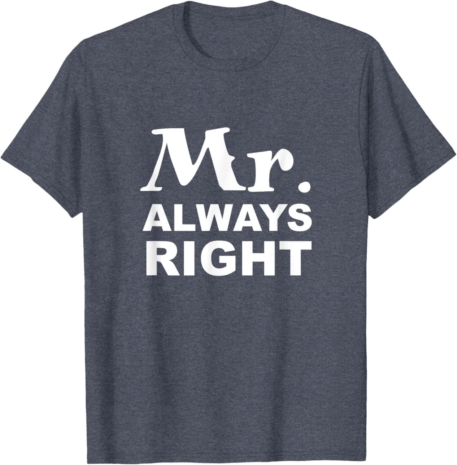 Mr. Always Right T-Shirt