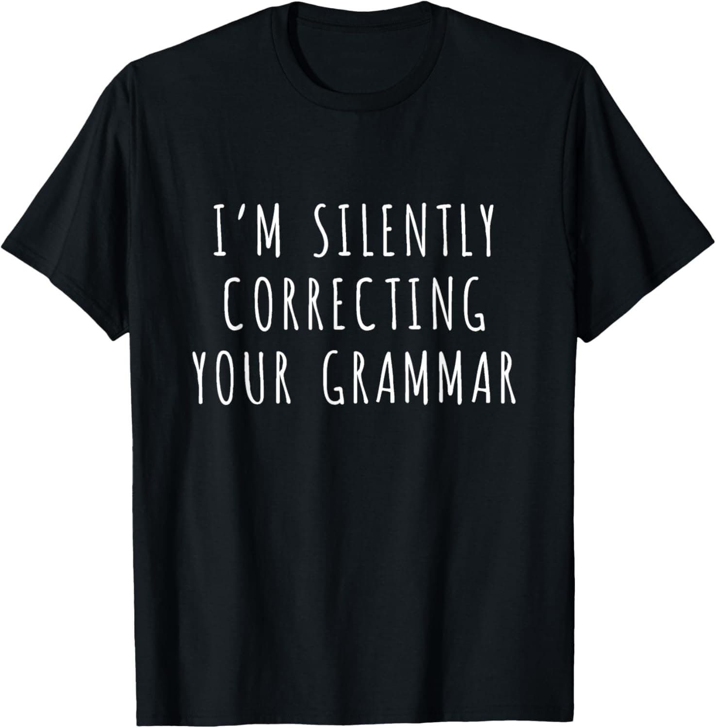 I'm silently correcting your grammar T-Shirt