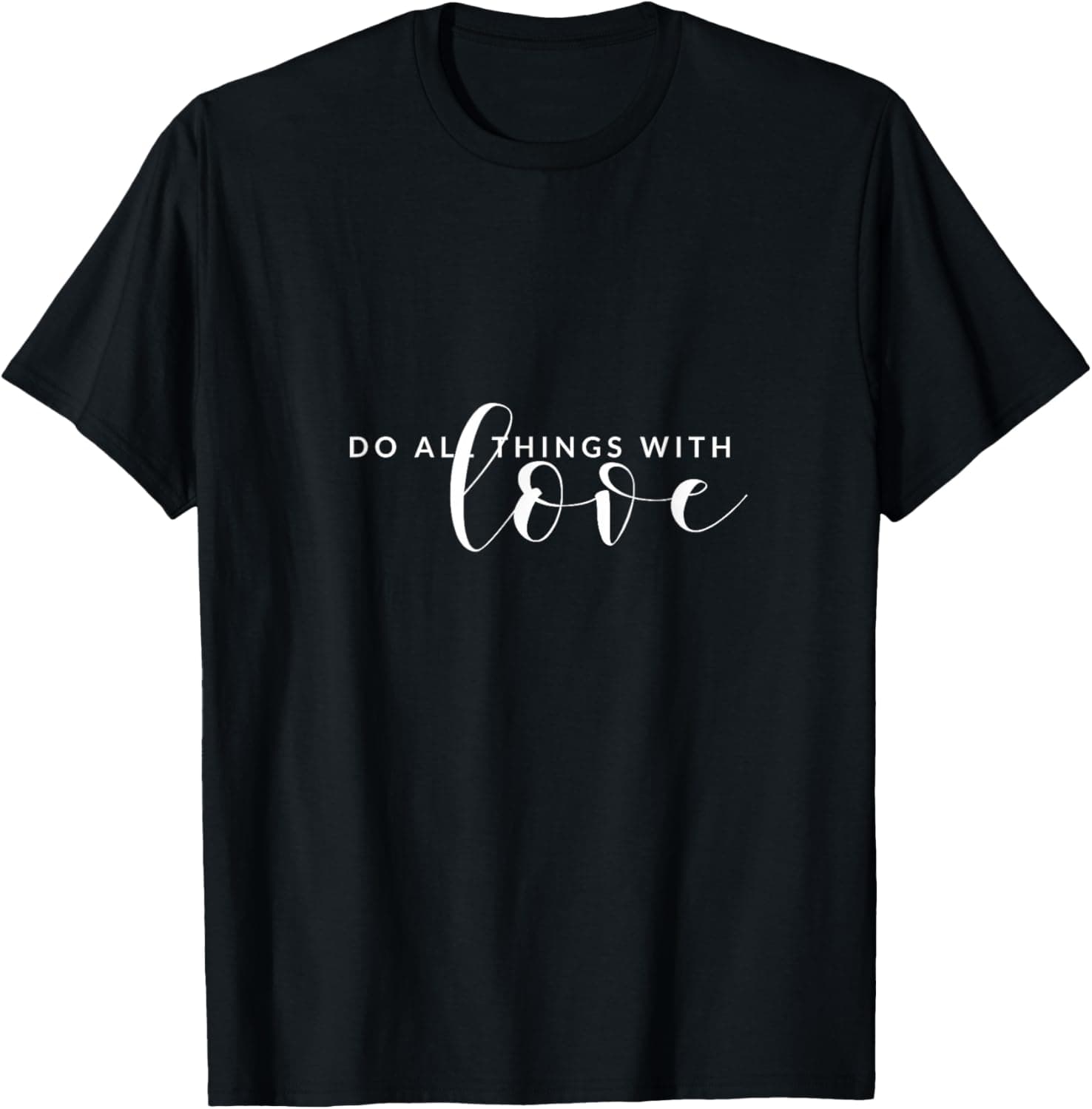 Do all things with love T-Shirt