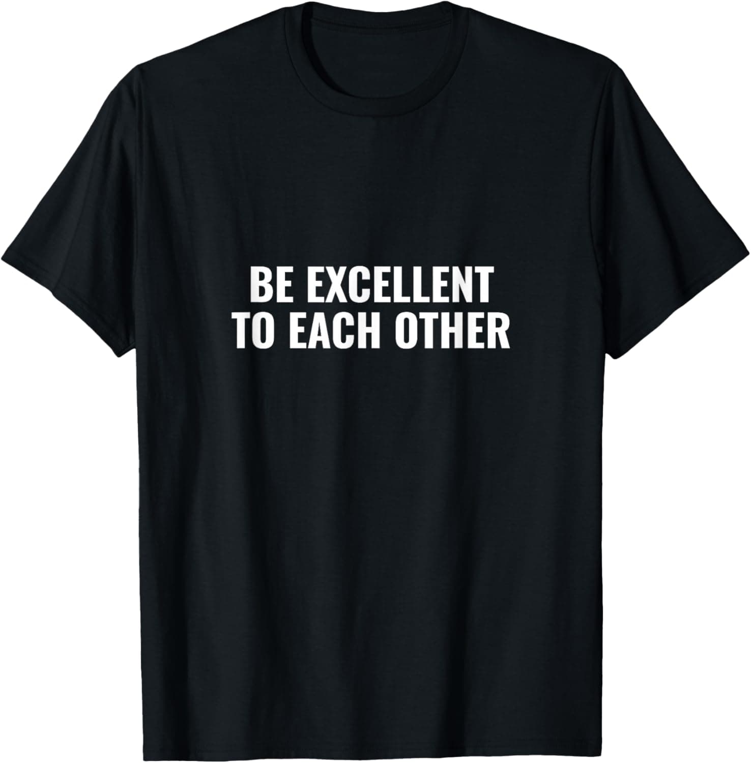 Be excellent to each other T-Shirt