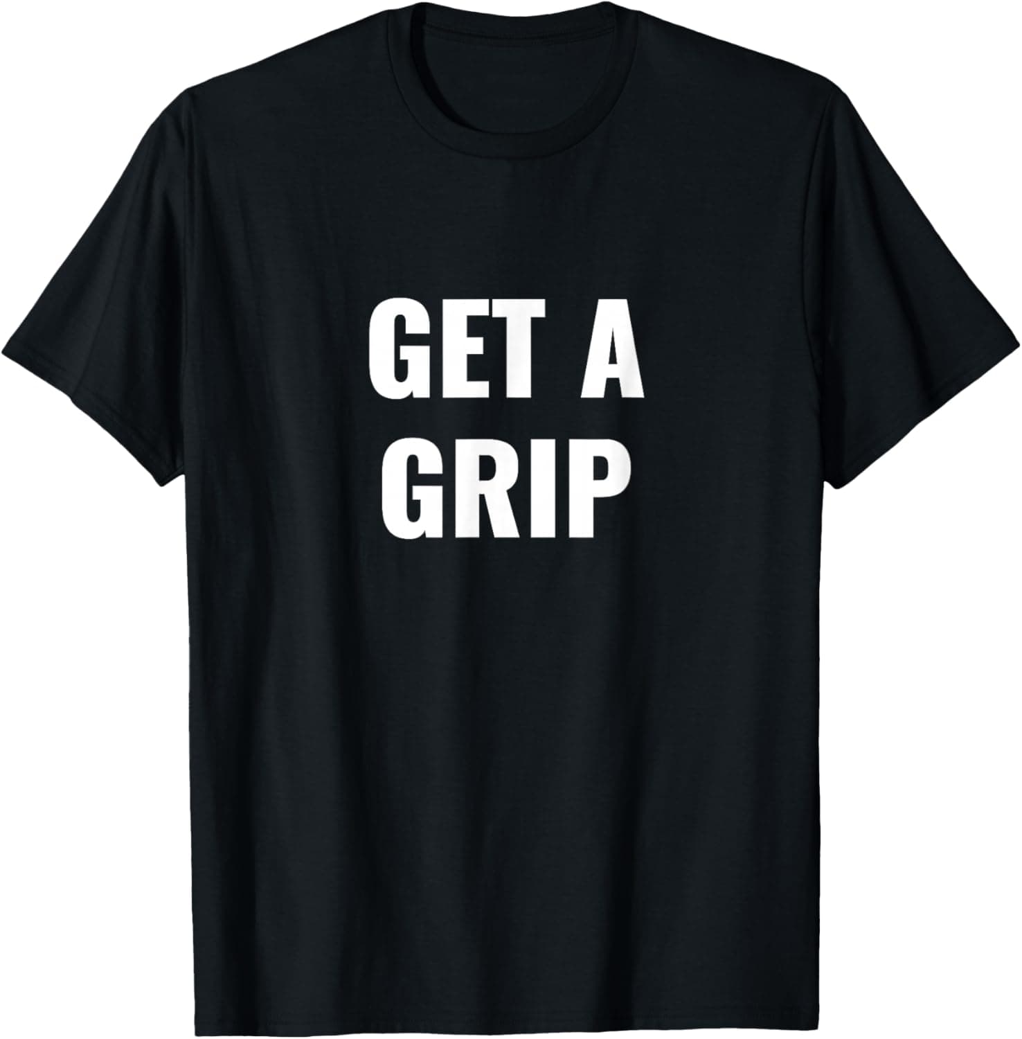 Get a grip T-Shirt