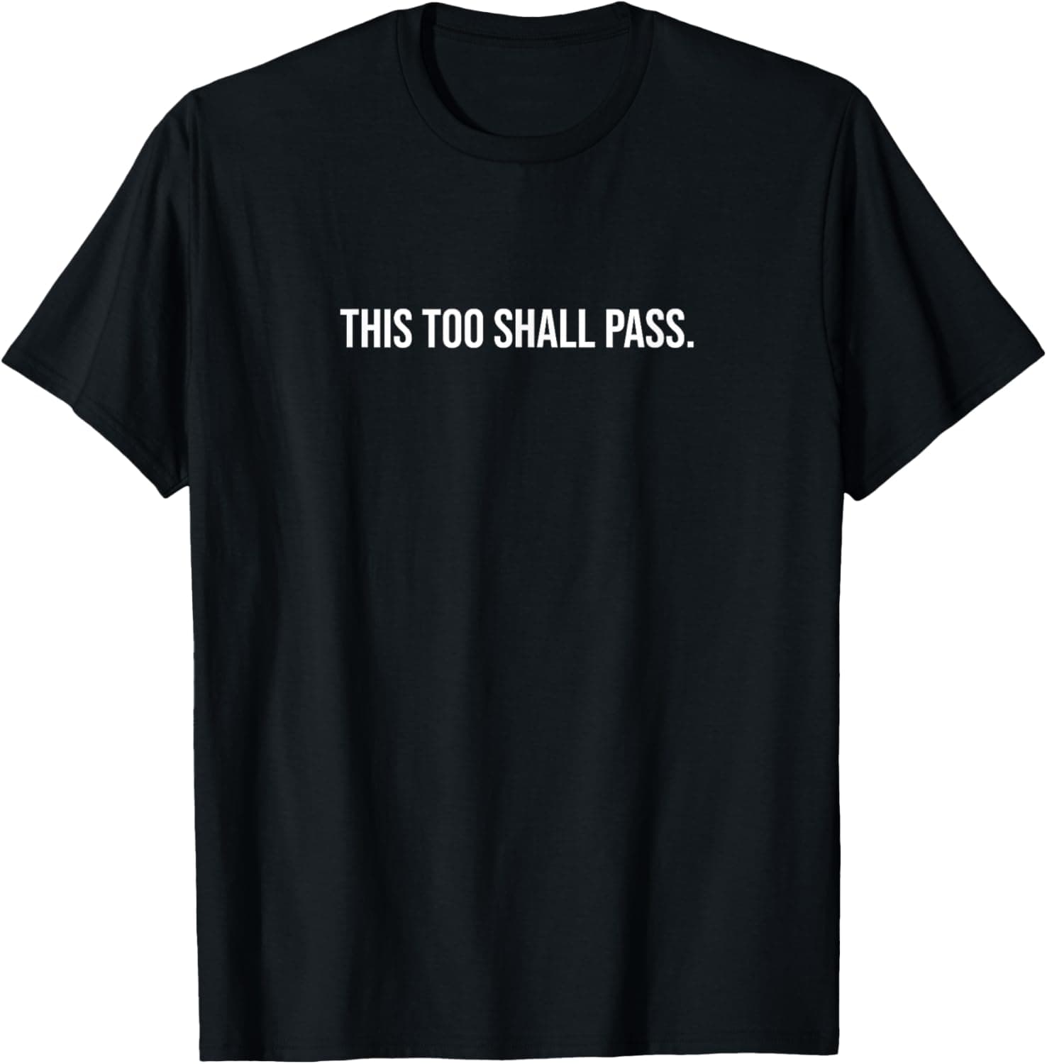 This too shall pass. T-Shirt