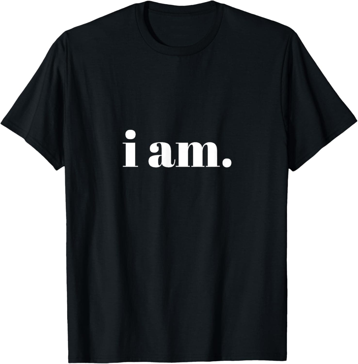 I am. T-Shirt