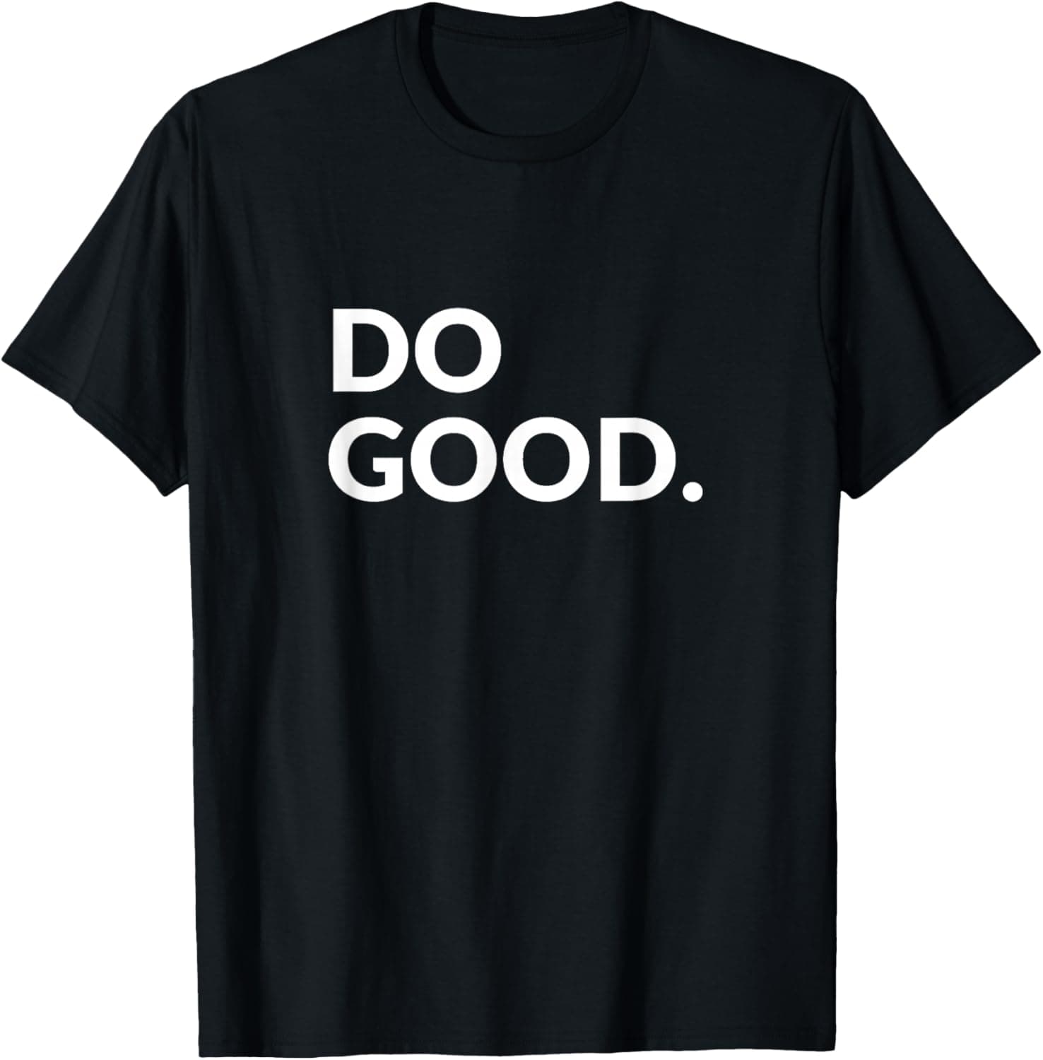 Do Good. T-Shirt