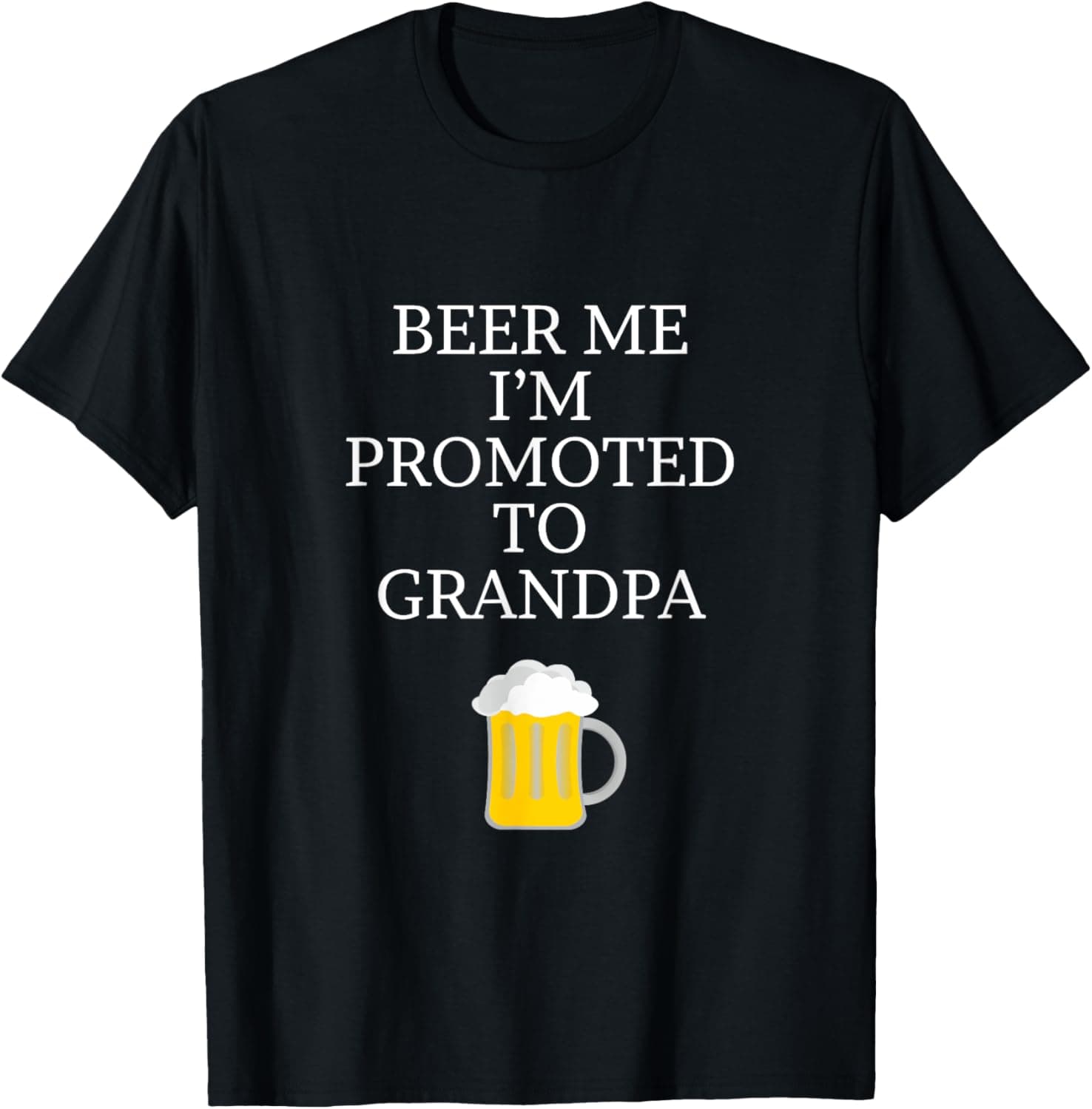 Beer Me I'm Promoted To Grandpa T-Shirt T-Shirt