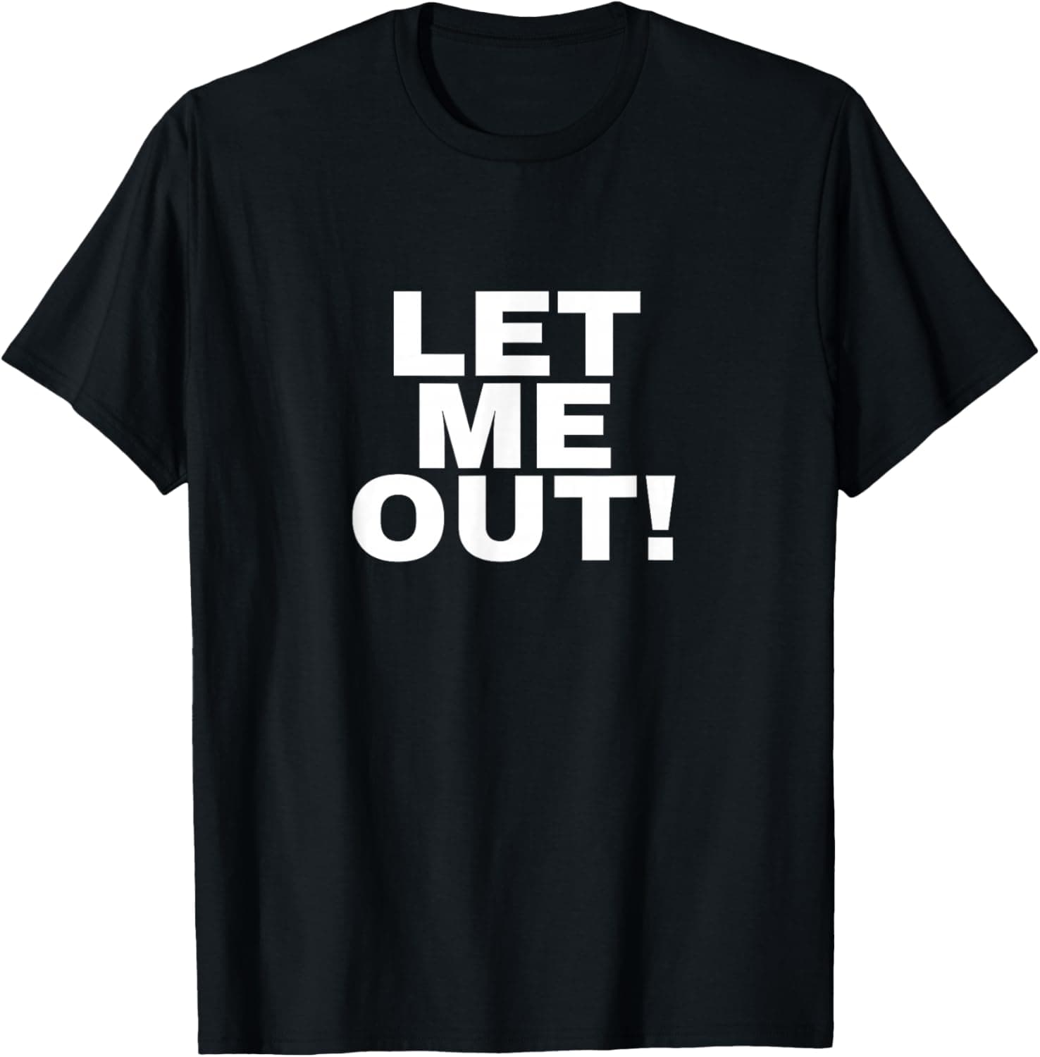 Let me out! T-Shirt