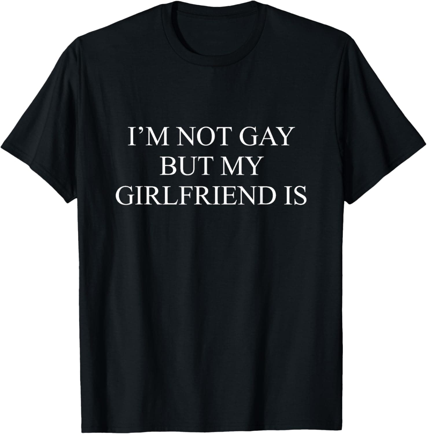 I'm not gay but my girlfriend is T-Shirt