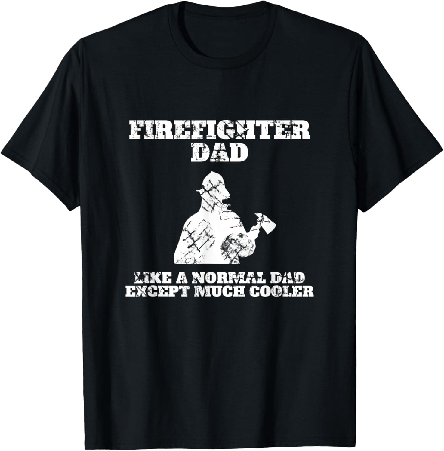 Firefighter Dad Like A Normal Dad Except Much Cooler T-Shirt