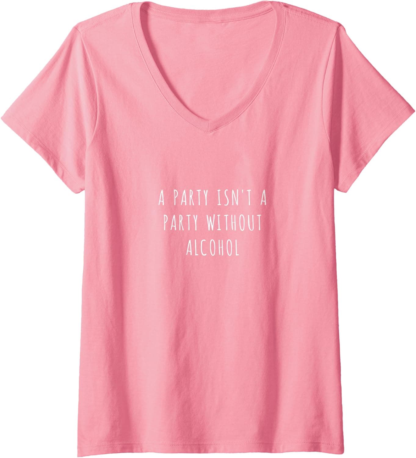 Womens A party isn't a party without alcohol V-Neck T-Shirt
