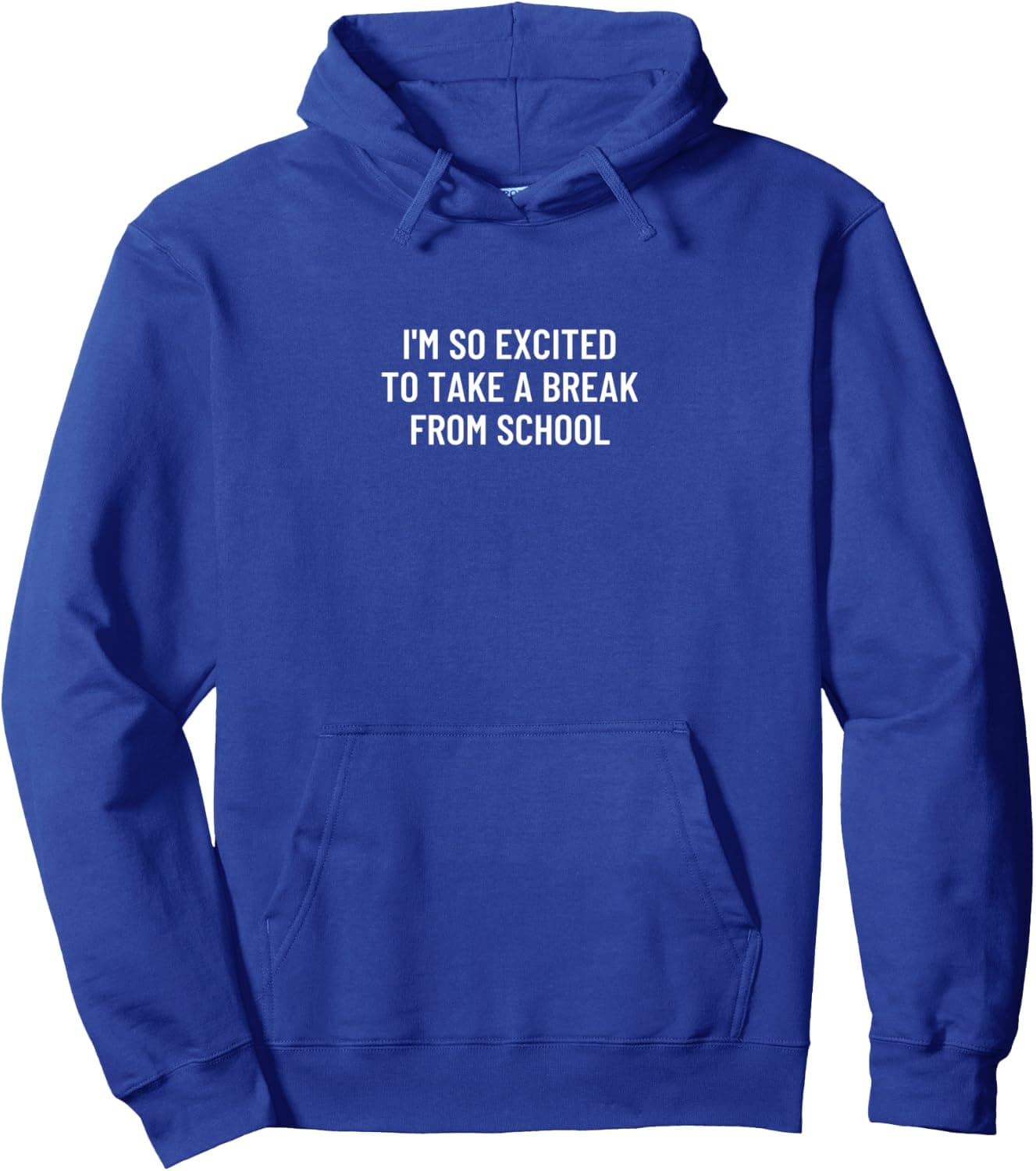 I'm so excited to take a break from school Pullover Hoodie